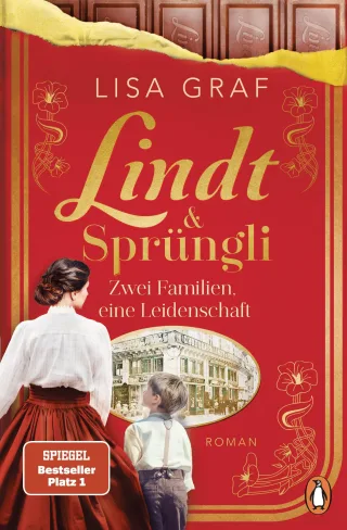 Lindt & Sprüngli (Lindt & Sprüngli Saga 1): Zwei Familien eine Leidenschaft. Roman - Der neue Nr. 1 Spiegel Bestseller der Erfolgsautorin. Wer die Dallmayr Saga mochte wird die Lindt Trilogie lieben