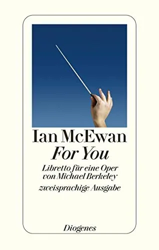 For You: Libretto für eine Oper von Michael Berkeley. Zweisprachige Ausgabe