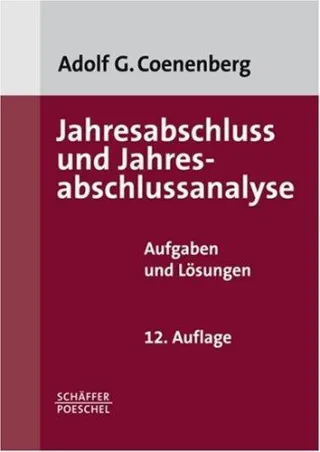 Jahresabschluss und Jahresabschlussanalyse: Aufgaben und Lösungen