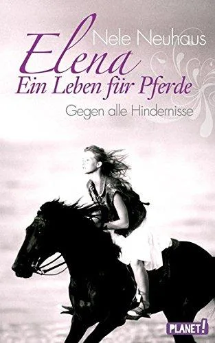 Elena - Ein Leben für Pferde Band 1: Gegen alle Hindernisse