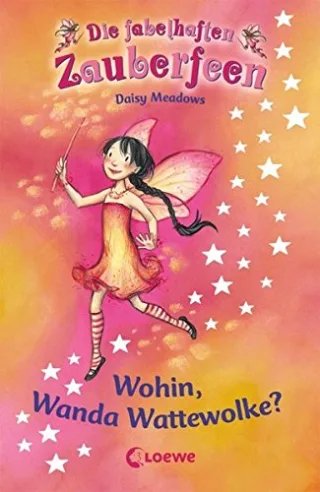 Wohin Wanda Wattewolke? (Die fabelhaften Zauberfeen Band 10)