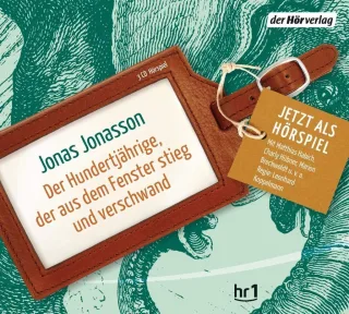 Der Hundertjährige der aus dem Fenster stieg und verschwand: Das Hörspiel [Audio CD] [2013] Jonasson Jonas Habich Matthias Renneisen Walter Fendel Rosemarie Kuhn Wibke