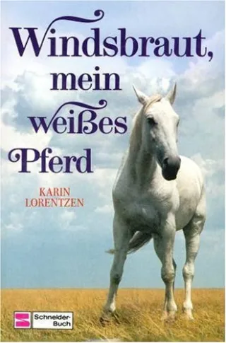Windsbraut mein weißes Pferd. ( Ab 10 J.)