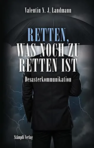 Retten was noch zu retten ist: Desaster-Kommunikation [Gebundene Ausgabe] [2015] Landmann Valentin N.J.