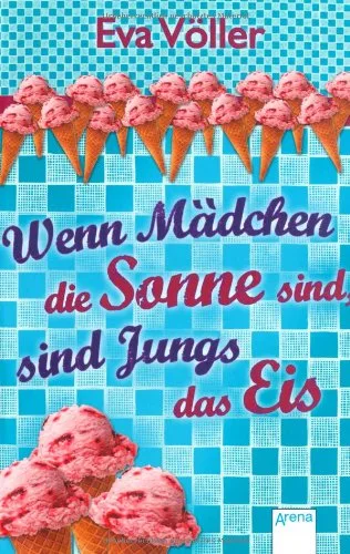 Wenn Mädchen die Sonne sind sind Jungs das Eis
