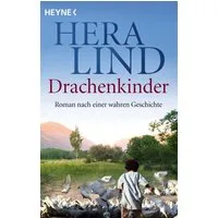 Drachenkinder / Hera Lind, Roman nach einer wahren Geschichte