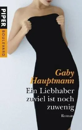 Ein Liebhaber zuviel ist noch zuwenig: Roman