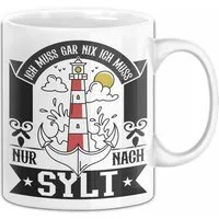 Trendation Tasse Sylt Tasse Geschenk Ich Muss Gar Nichts Ich Muss Nur Nach Sylt Urlaub