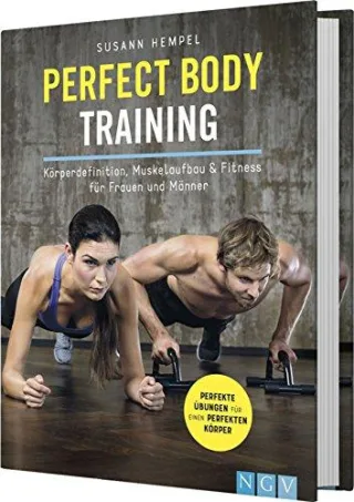 Perfect Body Training: Körperdefinition Muskelaufbau & Fitness für Frauen und Männer