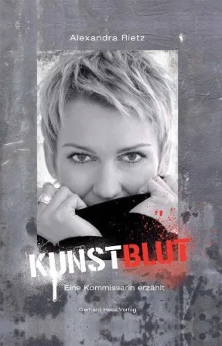 Kunstblut: Eine Kommissarin erzählt [Gebundene Ausgabe] [2009] Rietz Alexandra