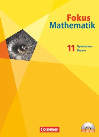 Fokus Mathematik - Gymnasiale Oberstufe - Bayern: 11. Jahrgangsstufe - Schülerbuch mit CD-ROM