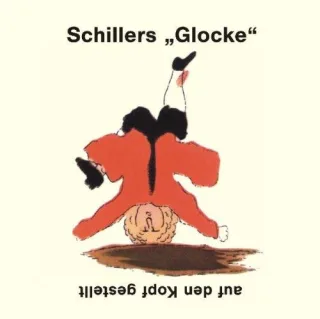 Schillers "Glocke" - auf den Kopf gestellt: "Das Lied von der Glocke" - Original und Parodie [Audio CD] [2005] Schiller Friedrich Schulga Grete Böhnke Gunter Hildebrandt Dieter Korte Hans Westphal Gert
