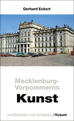 Mecklenburg-Vorpommerns Kunst - entdecken und erleben. Hilfreiche Hinweise für Begegnungen mit Städten Dörfern und Inseln