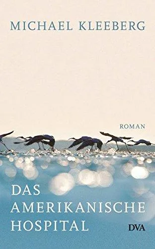 Das amerikanische Hospital: Roman [Gebundene Ausgabe] [2010] Kleeberg Michael