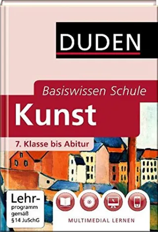 Duden. Basiswissen Schule. Kunst: 7. Klasse bis Abitur [Gebundene Ausgabe] [2011] Felgentreu Simone Nowald Karlheinz Borkmann Klaus Ehringhaus Sibylle Langermann Detlef Lau-Franke Undine Oertel Gisela Rudolph Katherin Scholz Rainer Schul