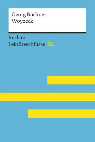 Woyzeck von Georg Büchner: Lektüreschlüssel mit Inhaltsangabe Interpretation Prüfungsaufgaben mit Lösungen Lernglossar. (Reclam Lektüreschlüssel XL)