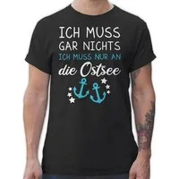 Shirtracer T-Shirt Ich muss gar nichts ich muss nur an die Ostsee - Maritime Ostsee Gesc Sprüche Statement