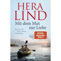 Mit dem Mut zur Liebe / Hera Lind, SPIEGEL-Bestseller