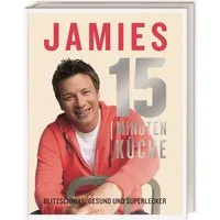 Jamies 15-Minuten-Küche / Jamie Oliver