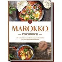 Marokko Kochbuch: Die leckersten Rezepte der marokkanischen Küche für / Lauren Arian