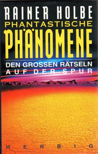 Phantastische Phänomene : den grossen Rätseln auf der Spur.