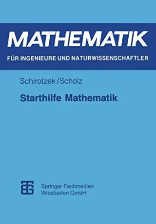 Starthilfe Mathematik: Für Studienanfänger der Ingenieur- Natur- und Wirtschaftswissenschaften (Mathematik für Ingenieure und Naturwissenschaftler)