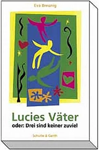 Lucies Väter. Oder: Drei sind keiner zuviel