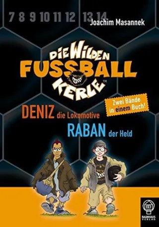 Deniz die Lokomotive & Raban der Held: Die Wilden Fußballkerle - Doppelband 3