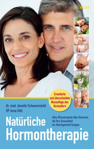 Natürliche Hormontherapie: Alles Wissenswerte über Hormone die Ihre Gesundheit ins Gleichgewicht bringen