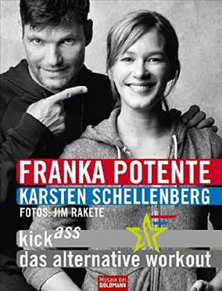 Kick Ass - Das alternative Workout [Gebundene Ausgabe] [2009] Franka Potente Karsten Schellenberg Jim Rakete