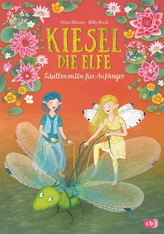 Kiesel die Elfe - Libellenreiten für Anfänger: Mit Glitzer-Cover (Die Kiesel die Elfe-Reihe Band 2)