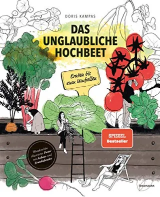 Das unglaubliche Hochbeet. Ernten bis zum Umfallen. Wie Sie ein Hochbeet planen selber bauen richtig befüllen bepflanzen uvm. Mit einem wunderschönen Anbau- und Erntekalender