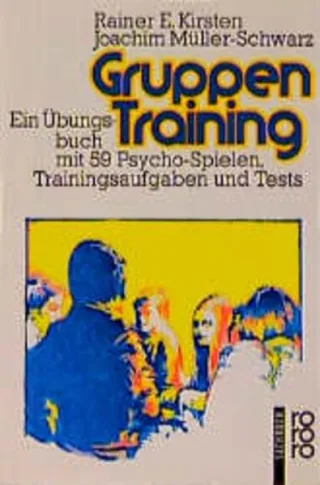 Gruppen Training. Ein Übungsbuch mit 59 Psycho-Spielen Trainingsaufgaben und Tests