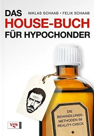 Das House-Buch für Hypochonder: Die Behandlungsmethoden im Reality-Check [Taschenbuch] [2009] Schaab Felix Schaab Niklas