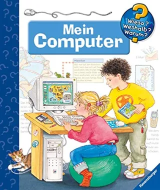 Mein Computer (Wieso? Weshalb? Warum?)