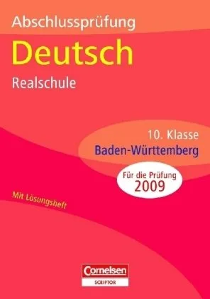 Abschlussprüfungen - Cornelsen Scriptor - Deutsch - Realschule Baden-Württemberg: 10. Schuljahr - Arbeitsheft mit separatem Lösungsheft (36 S.)