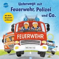 Unterwegs mit Feuerwehr, Polizei und Co. Mit Blink-Blaulicht und Siren / Kerstin M. Schuld