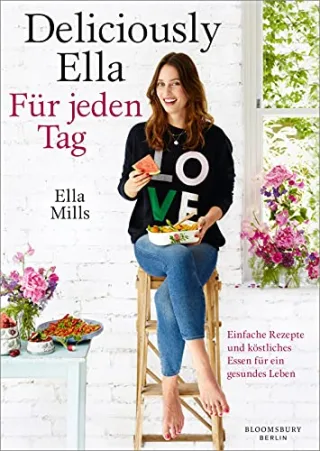 Deliciously Ella - Für jeden Tag: Einfache Rezepte und köstliches Essen für ein gesundes Leben [Gebundene Ausgabe] [2016] Woodward Ella Reinhart Franka Stoll Cornelia