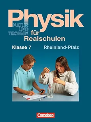 Physik für Realschulen - Natur und Technik - Rheinland-Pfalz: Physik für Realschulen Ausgabe Rheinland-Pfalz Klasse 7