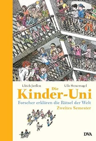 Die Kinder-Uni - Zweites Semester: Forscher erklären die Rätsel der Welt [Gebundene Ausgabe] [2004] Janßen Ulrich Steuernagel Ulla Ensikat Klaus
