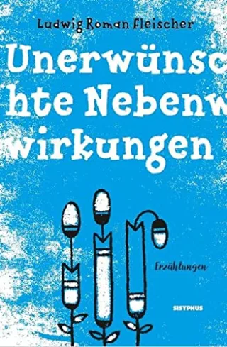 Unerwünschte Nebenwirkungen: Erzählungen