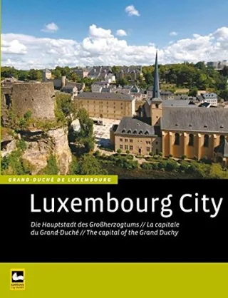 Luxembourg City: Die Hauptstadt des Grossherzogtums