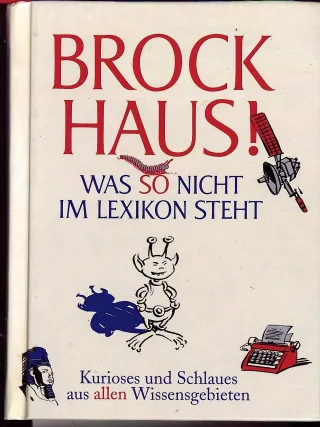 WAS SO NICHT IM LEXIKON STEHT. Kurioses und Schlaues aus allen Wissensgebieten.