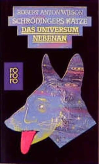 Schrödingers Katze. Das Universum nebenan [Taschenbuch] [1989] Robert A. Wilson Pociao