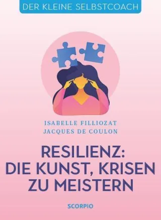 Resilienz: Die Kunst Krisen zu meistern (Der kleine Selbstcoach)
