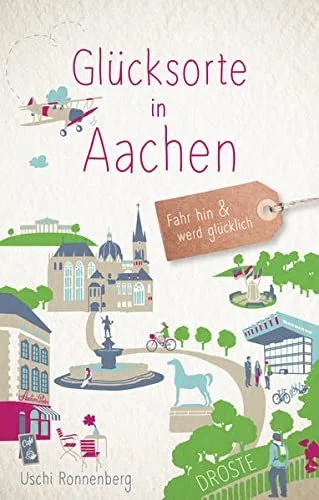Glücksorte in Aachen: Fahr hin und werd glücklich