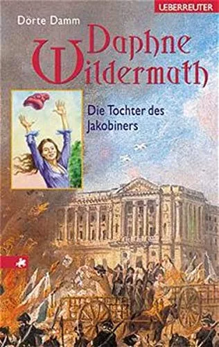 Daphne Wildermuth Die Tochter des Jakobiners