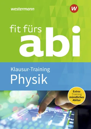 Fit fürs Abi: Physik Klausur-Training (Fit fürs Abi: Neubearbeitung)