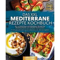 Das XXL mediterrane Rezepte Kochbuch: Die 123 köstlichsten und beliebt / Yummy Kitchen