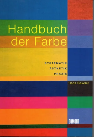 Handbuch der Farbe: Systematik Ästhetik Praxis [Taschenbuch] [2007] Gekeler Hans